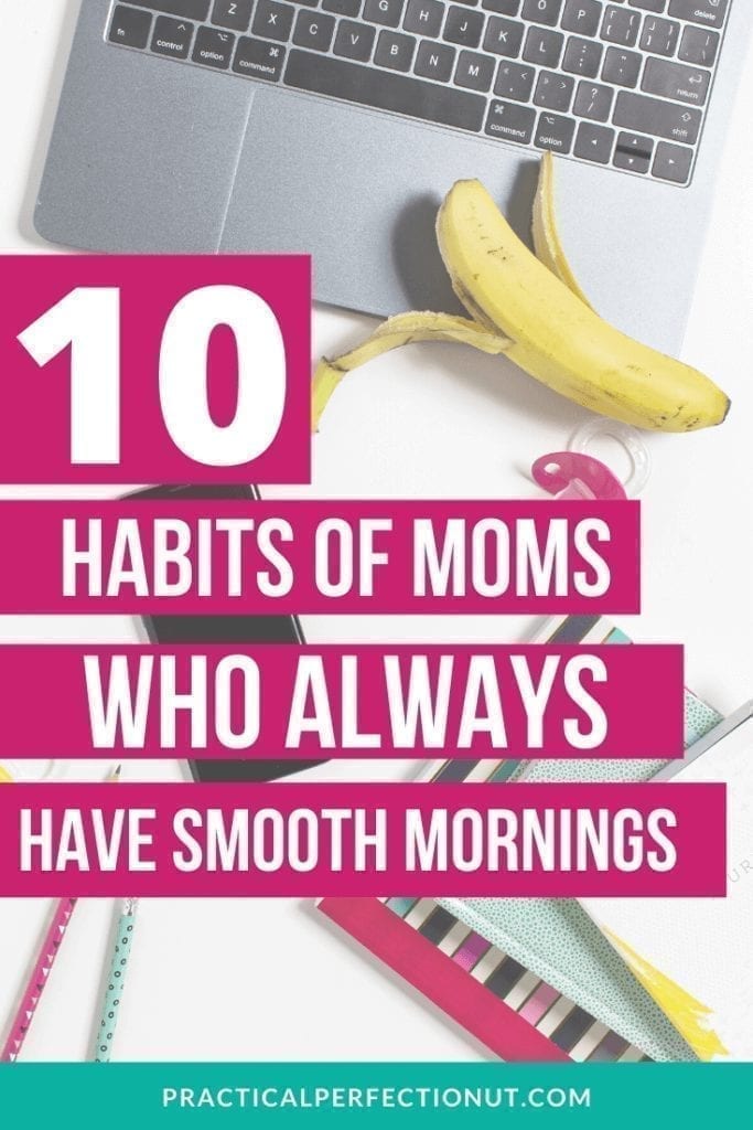 10 habits of moms who NEVER have stressful mornings