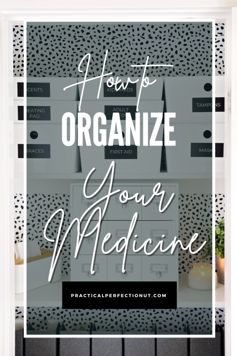 How To Organize Your Medicine Cabinet In 5 Easy Steps Practical   Organizing And Decluttering Medicine 800x1200 